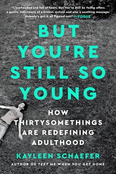 But You're Still So Young: How Thirtysomethings Are Redefining Adulthood - Paperback | Diverse Reads