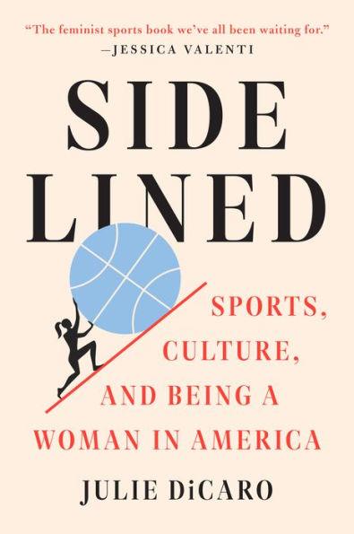Sidelined: Sports, Culture, and Being a Woman in America - Paperback | Diverse Reads