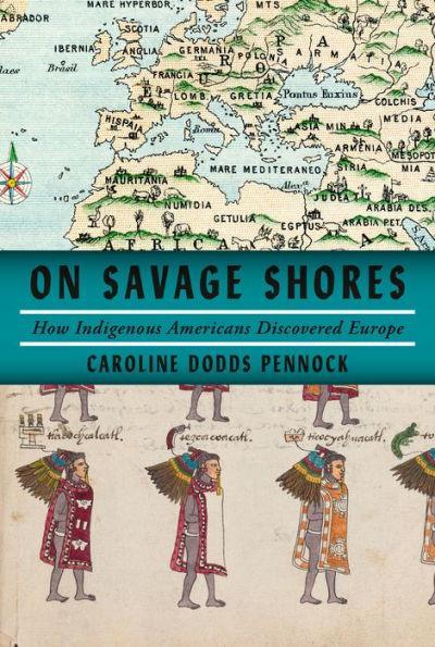 On Savage Shores: How Indigenous Americans Discovered Europe - Diverse Reads