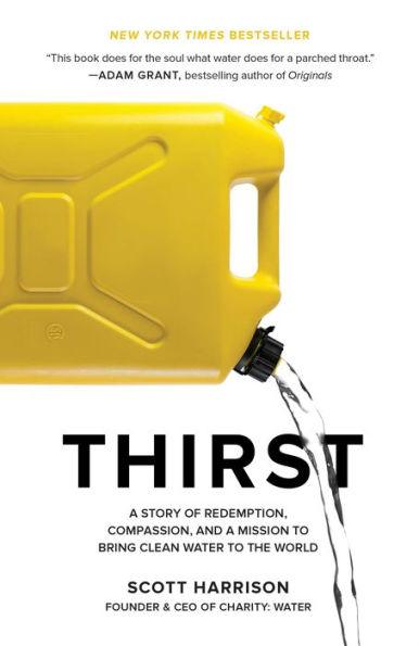 Thirst: A Story of Redemption, Compassion, and a Mission to Bring Clean Water to the World - Paperback | Diverse Reads
