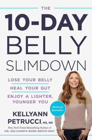 The 10-Day Belly Slimdown: Lose Your Belly, Heal Your Gut, Enjoy a Lighter, Younger You - Hardcover | Diverse Reads