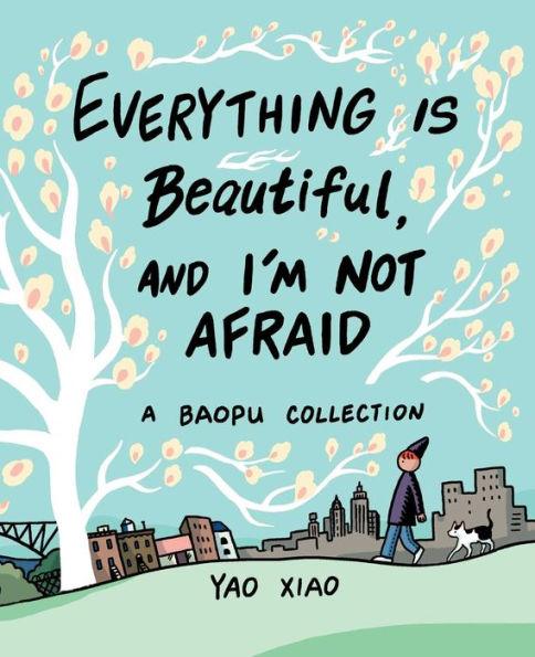 Everything Is Beautiful, and I'm Not Afraid: A Baopu Collection - Paperback | Diverse Reads
