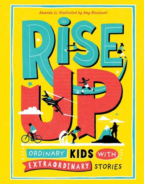 Rise Up: Ordinary Kids with Extraordinary Stories - Hardcover | Diverse Reads