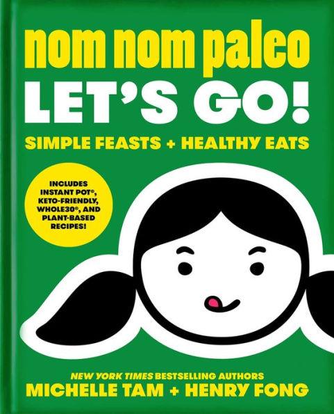 Nom Nom Paleo: Let's Go! - Hardcover | Diverse Reads