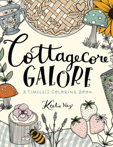 Cottagecore Galore: A Timeless Coloring Book - Paperback | Diverse Reads