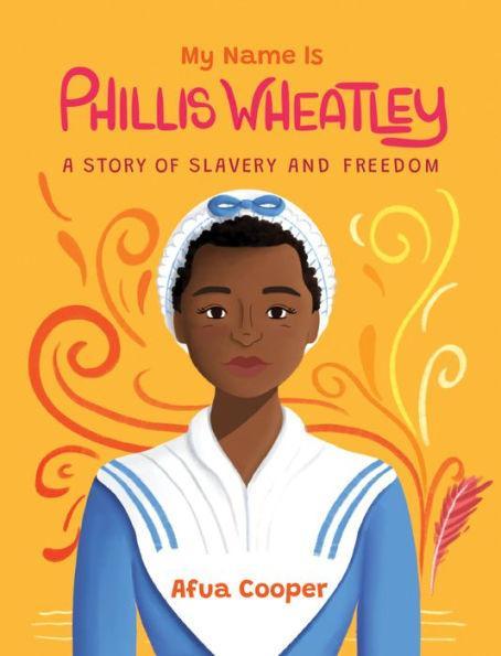 My Name Is Phillis Wheatley: A Story of Slavery and Freedom - Paperback | Diverse Reads