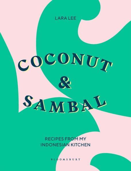 Coconut & Sambal: Recipes from my Indonesian Kitchen - Diverse Reads