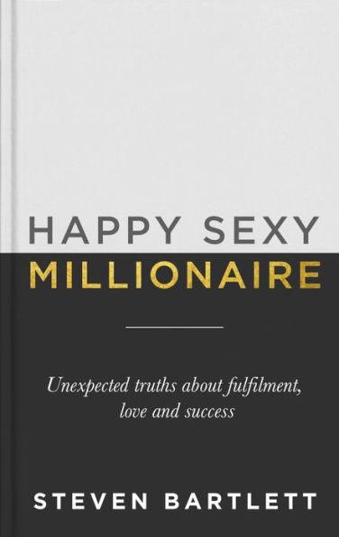 Happy Sexy Millionaire: Unexpected Truths about Fulfillment, Love, and Success - Hardcover | Diverse Reads