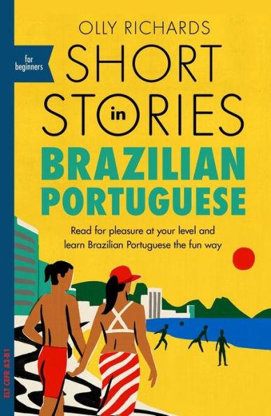 Short Stories in Brazilian Portuguese for Beginners: Read for pleasure at your level, expand your vocabulary and learn Brazilian Portuguese the fun way! - Paperback | Diverse Reads