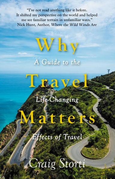 Why Travel Matters: A Guide to the Life-Changing Effects of Travel - Paperback | Diverse Reads