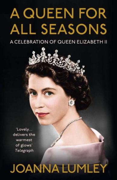A Queen for All Seasons: A Celebration of Queen Elizabeth II on her Platinum Jubilee - Hardcover | Diverse Reads