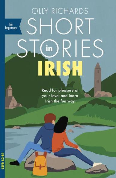 Short Stories in Irish for Beginners: Read for pleasure at your level, expand your vocabulary and learn Irish the fun way! - Paperback | Diverse Reads