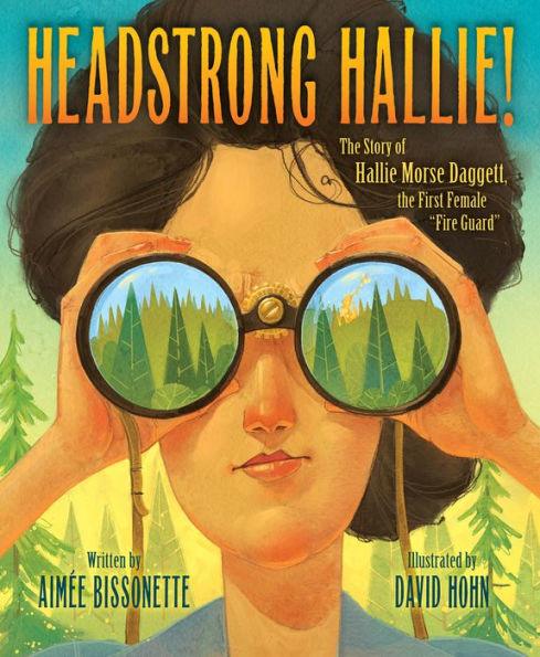 Headstrong Hallie!: The story of Hallie Morse Daggett, the First Female "Fire Guard" - Hardcover | Diverse Reads