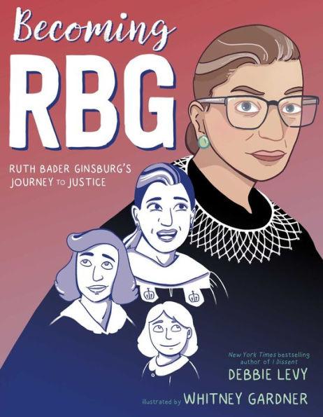 Becoming RBG: Ruth Bader Ginsburg's Journey to Justice - Paperback | Diverse Reads
