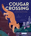 Cougar Crossing: How Hollywood's Celebrity Cougar Helped Build a Bridge for City Wildlife - Hardcover | Diverse Reads
