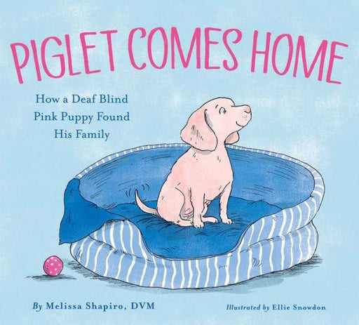 Piglet Comes Home: How a Deaf Blind Pink Puppy Found His Family - Hardcover | Diverse Reads