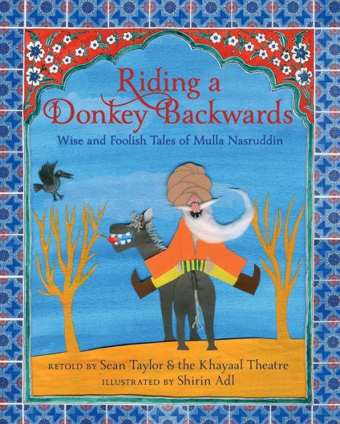 Riding a Donkey Backwards: Wise and Foolish Tales of Mulla Nasruddin - Hardcover | Diverse Reads