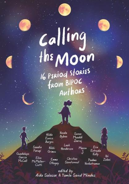 Calling the Moon: 16 Period Stories from BIPOC Authors - Hardcover | Diverse Reads
