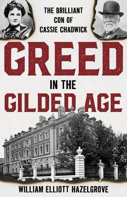 Greed in the Gilded Age: The Brilliant Con of Cassie Chadwick - Hardcover | Diverse Reads