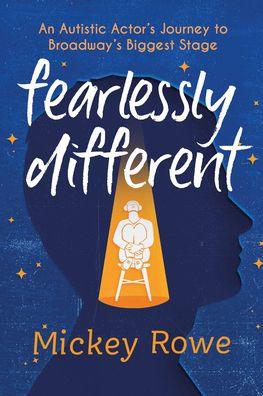 Fearlessly Different: An Autistic Actor's Journey to Broadway's Biggest Stage - Hardcover | Diverse Reads