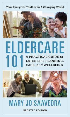 Eldercare 101: A Practical Guide to Later Life Planning, Care, and Wellbeing - Hardcover | Diverse Reads