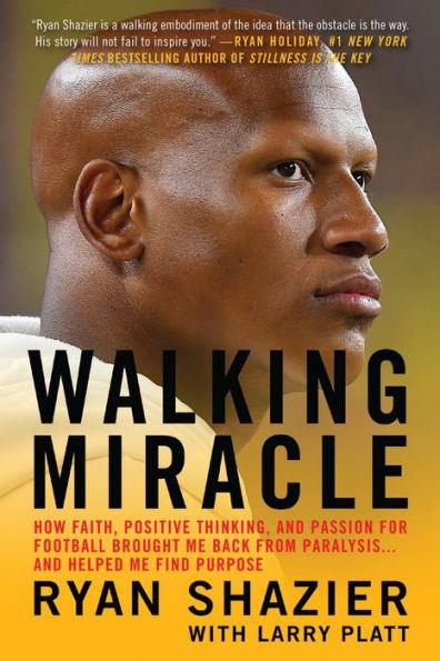 Walking Miracle: How Faith, Positive Thinking, and Passion for Football Brought Me Back from Paralysis...and Helped Me Find Purpose - Paperback | Diverse Reads