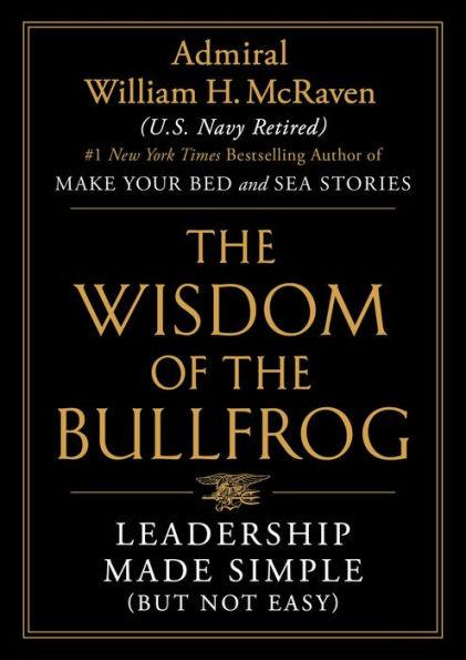 The Wisdom of the Bullfrog: Leadership Made Simple (But Not Easy) - Hardcover | Diverse Reads