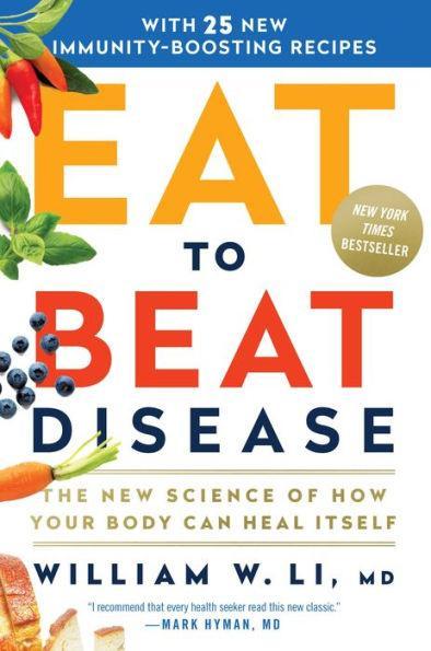 Eat to Beat Disease: The New Science of How Your Body Can Heal Itself - Hardcover | Diverse Reads
