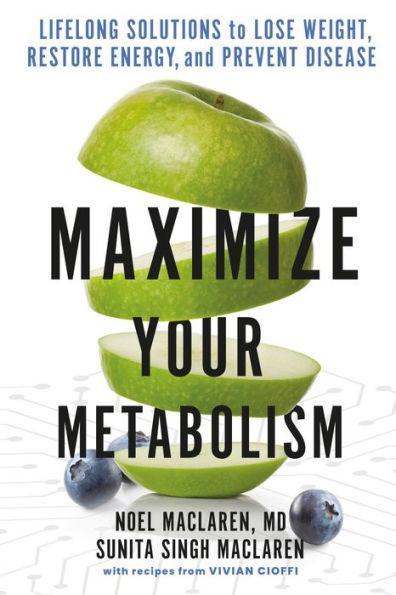 Maximize Your Metabolism: Lifelong Solutions to Lose Weight, Restore Energy, and Prevent Disease - Paperback | Diverse Reads