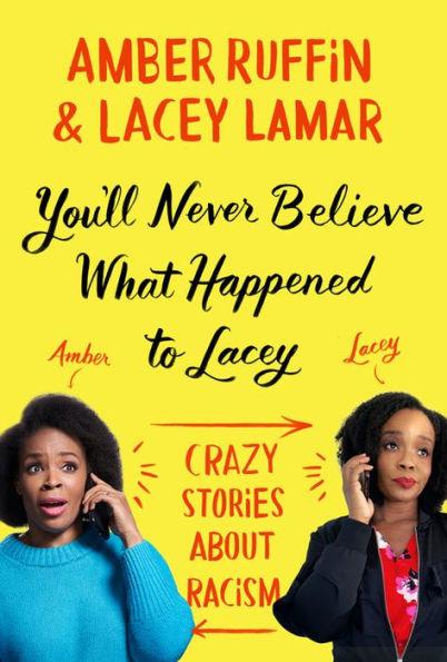 You'll Never Believe What Happened to Lacey: Crazy Stories about Racism - Hardcover | Diverse Reads