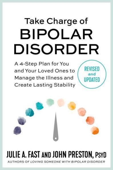 Take Charge of Bipolar Disorder: A 4-Step Plan for You and Your Loved Ones to Manage the Illness and Create Lasting Stability - Paperback | Diverse Reads