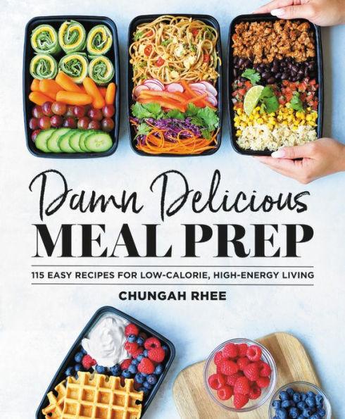 Damn Delicious Meal Prep: 115 Easy Recipes for Low-Calorie, High-Energy Living - Hardcover | Diverse Reads
