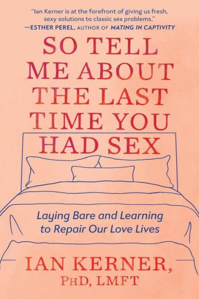 So Tell Me About the Last Time You Had Sex: Laying Bare and Learning to Repair Our Love Lives - Paperback | Diverse Reads