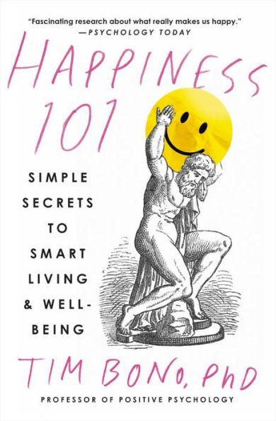 Happiness 101 (previously published as When Likes Aren't Enough): Simple Secrets to Smart Living & Well-Being - Paperback | Diverse Reads