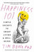 Happiness 101 (previously published as When Likes Aren't Enough): Simple Secrets to Smart Living & Well-Being - Paperback | Diverse Reads
