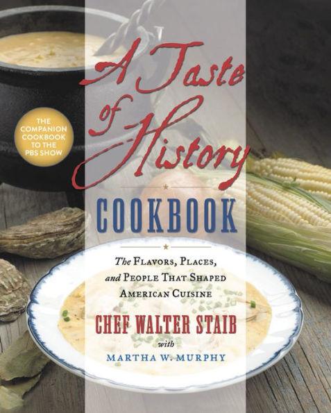 A Taste of History Cookbook: The Flavors, Places, and People That Shaped American Cuisine - Hardcover | Diverse Reads