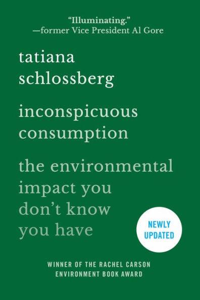 Inconspicuous Consumption: The Environmental Impact You Don't Know You Have - Paperback | Diverse Reads