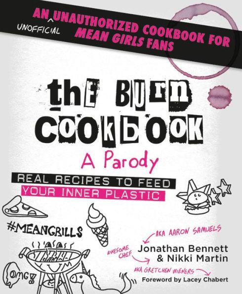 The Burn Cookbook: An Unofficial Unauthorized Cookbook for Mean Girls Fans - Hardcover | Diverse Reads