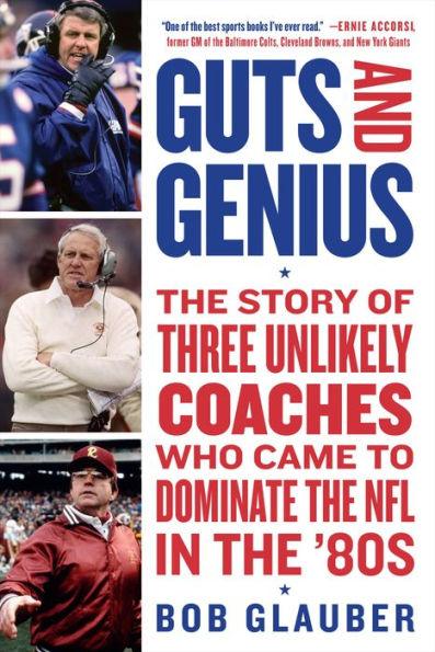 Guts and Genius: The Story of Three Unlikely Coaches Who Came to Dominate the NFL in the '80s - Paperback | Diverse Reads