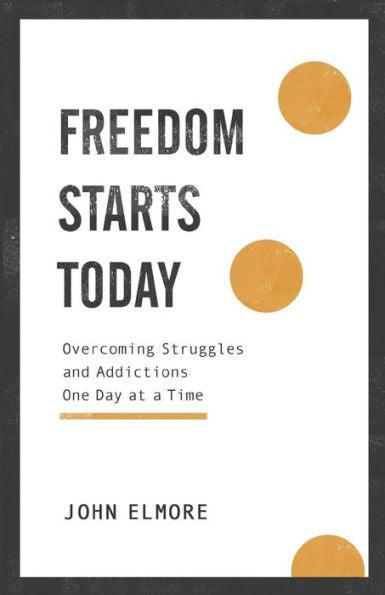 Freedom Starts Today: Overcoming Struggles and Addictions One Day at a Time - Paperback | Diverse Reads
