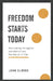 Freedom Starts Today: Overcoming Struggles and Addictions One Day at a Time - Paperback | Diverse Reads