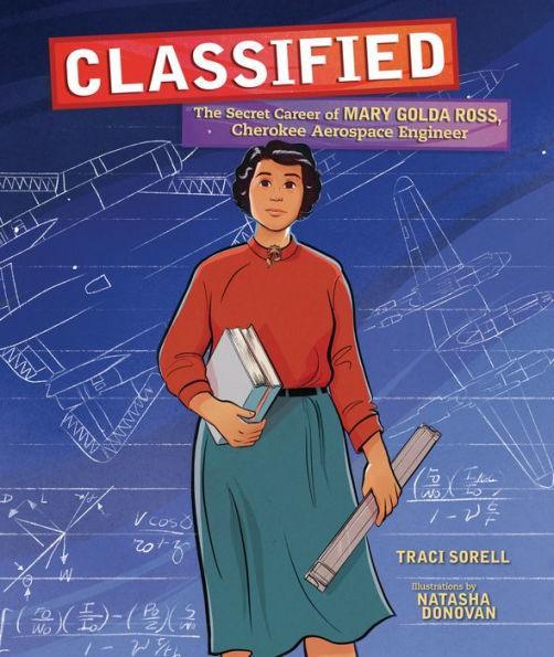 Classified: The Secret Career of Mary Golda Ross, Cherokee Aerospace Engineer - Diverse Reads