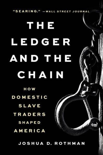 The Ledger and the Chain: How Domestic Slave Traders Shaped America - Paperback | Diverse Reads
