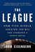 The League: How Five Rivals Created the NFL and Launched a Sports Empire - Paperback | Diverse Reads