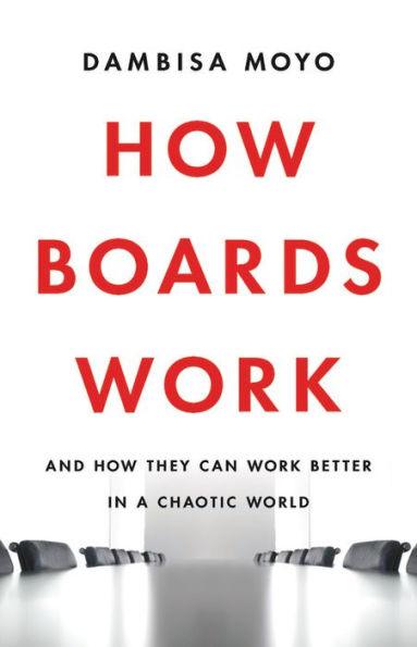 How Boards Work: And How They Can Work Better in a Chaotic World - Hardcover | Diverse Reads