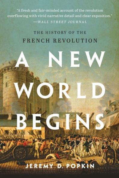A New World Begins: The History of the French Revolution - Paperback | Diverse Reads