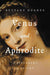 Venus and Aphrodite: A Biography of Desire - Hardcover | Diverse Reads