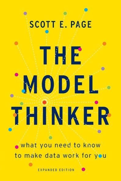 The Model Thinker: What You Need to Know to Make Data Work for You - Paperback | Diverse Reads