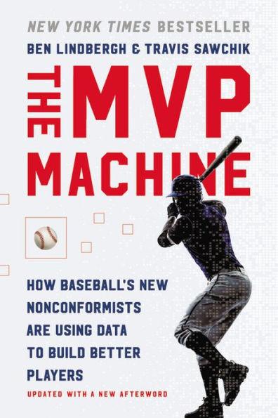 The MVP Machine: How Baseball's New Nonconformists Are Using Data to Build Better Players - Paperback | Diverse Reads