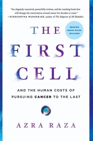 The First Cell: And the Human Costs of Pursuing Cancer to the Last - Paperback | Diverse Reads